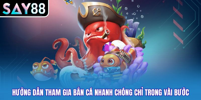 Hướng dẫn tham gia bắn cá nhanh chóng chỉ trong vài bước