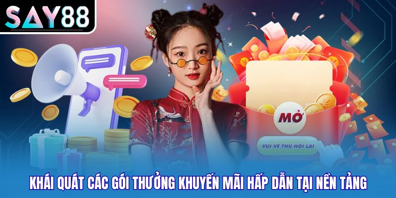 Khái quát các gói thưởng khuyến mãi hấp dẫn tại nền tảng