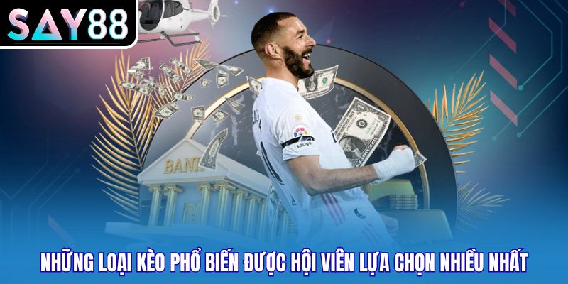Những loại kèo phổ biến được hội viên lựa chọn nhiều nhất