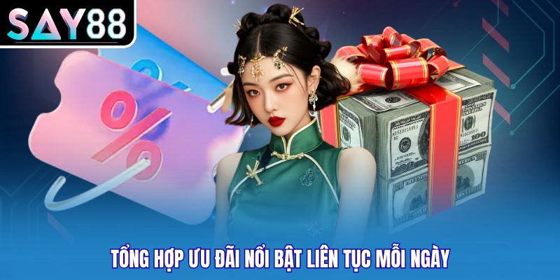 Tổng hợp ưu đãi nổi bật liên tục mỗi ngày